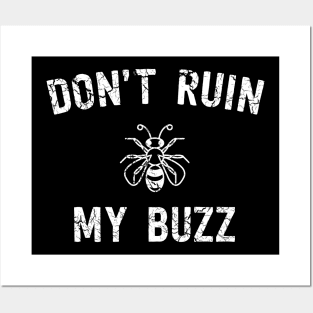 Don't ruin my buzz Posters and Art